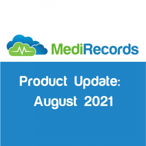 MediRecords Product Update August 2021
